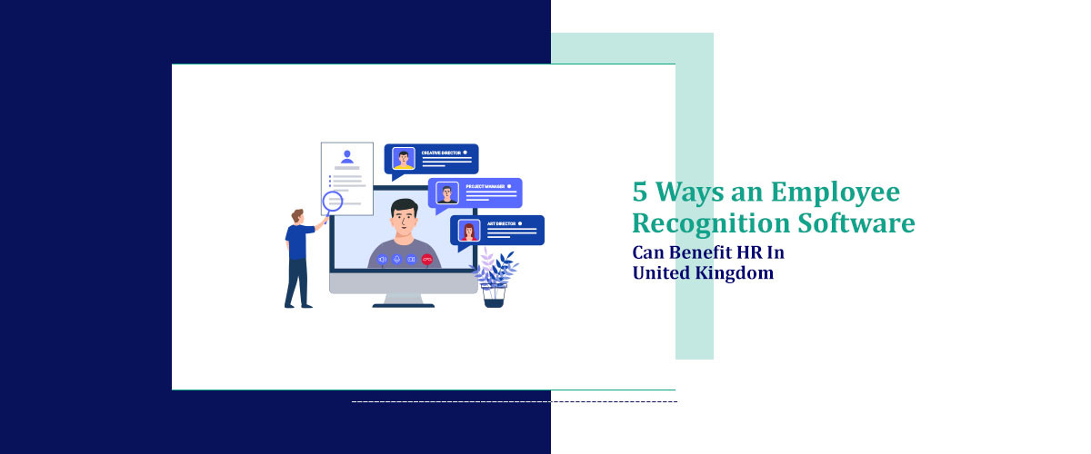 5 Ways an Employee Recognition Software Can Benefit HR In United Kingdom
